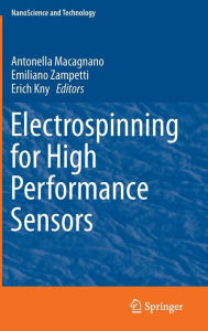 Title: Electrospinning for High Performance Sensors, Author: Antonella Macagnano