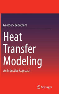 Title: Heat Transfer Modeling: An Inductive Approach, Author: George Sidebotham