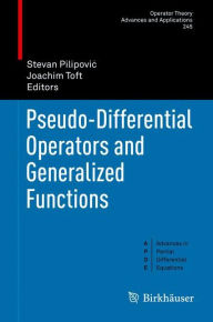 Title: Pseudo-Differential Operators and Generalized Functions, Author: Stevan Pilipovic
