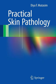 Title: Practical Skin Pathology, Author: Diya F. Mutasim