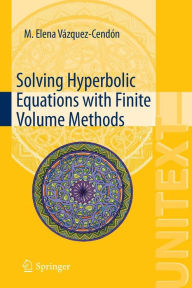 Title: Solving Hyperbolic Equations with Finite Volume Methods, Author: M. Elena Vázquez-Cendón