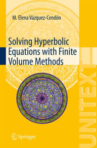 Title: Solving Hyperbolic Equations with Finite Volume Methods, Author: M. Elena Vázquez-Cendón
