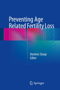 Title: Preventing Age Related Fertility Loss, Author: Dominic Stoop