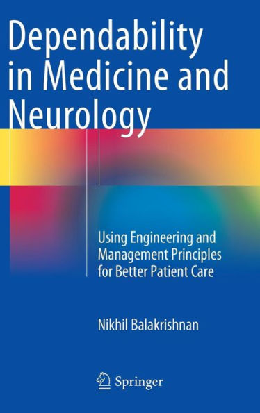 Dependability in Medicine and Neurology: Using Engineering and Management Principles for Better Patient Care