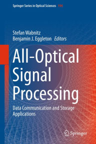 Title: All-Optical Signal Processing: Data Communication and Storage Applications, Author: Stefan Wabnitz