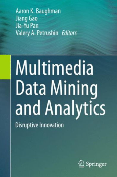 Multimedia Data Mining and Analytics: Disruptive Innovation