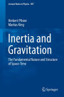 Inertia and Gravitation: The Fundamental Nature and Structure of Space-Time