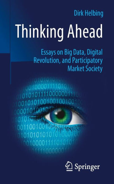 Thinking Ahead - Essays on Big Data, Digital Revolution, and Participatory Market Society