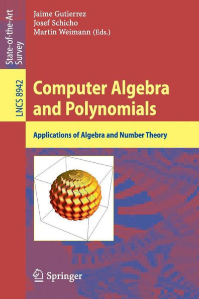 Computer Algebra and Polynomials: Applications of Algebra and Number Theory