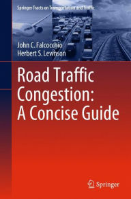 Title: Road Traffic Congestion: A Concise Guide, Author: John C. Falcocchio