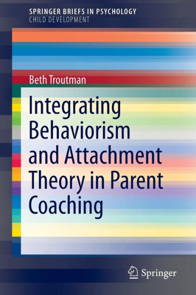 Integrating Behaviorism and Attachment Theory Parent Coaching
