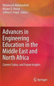 Title: Advances in Engineering Education in the Middle East and North Africa: Current Status, and Future Insights, Author: Mahmoud Abdulwahed