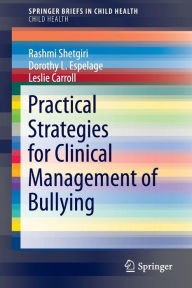 Title: Practical Strategies for Clinical Management of Bullying, Author: Rashmi Shetgiri