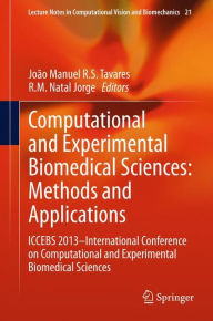 Title: Computational and Experimental Biomedical Sciences: Methods and Applications: ICCEBS 2013 -- International Conference on Computational and Experimental Biomedical Sciences, Author: João Manuel R. S. Tavares