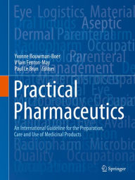 Title: Practical Pharmaceutics: An International Guideline for the Preparation, Care and Use of Medicinal Products, Author: Yvonne Bouwman-Boer