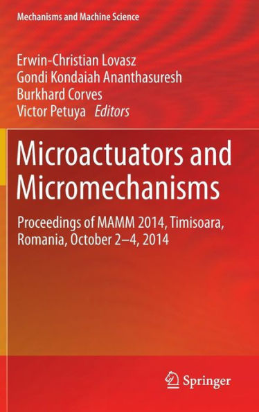 Microactuators and Micromechanisms: Proceedings of MAMM 2014, Timisoara, Romania, October 2-4, 2014