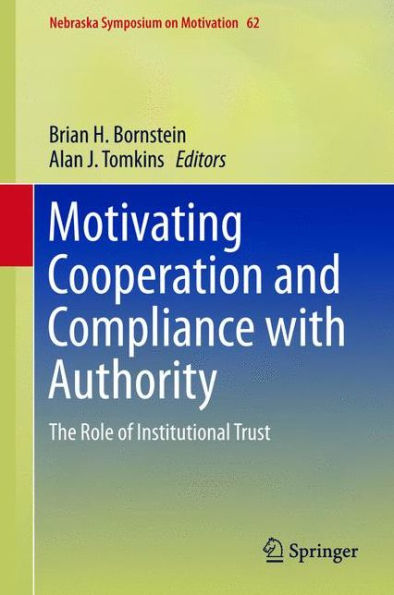 Motivating Cooperation and Compliance with Authority: The Role of Institutional Trust