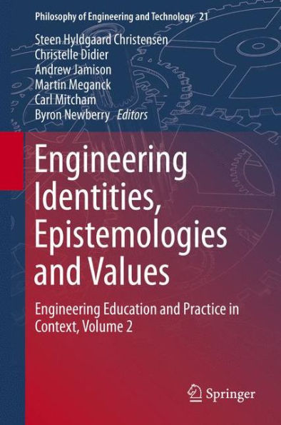 Engineering Identities, Epistemologies and Values: Engineering Education and Practice in Context, Volume 2