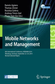 Title: Mobile Networks and Management: 6th International Conference, MONAMI 2014, Würzburg, Germany, September 22-26, 2014, Revised Selected Papers, Author: Ramón Agüero