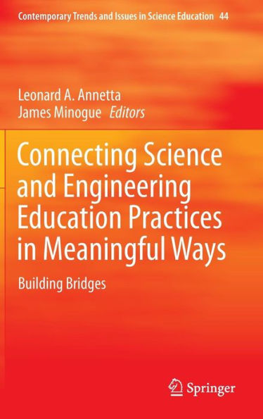 Connecting Science and Engineering Education Practices in Meaningful Ways: Building Bridges