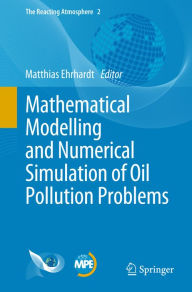 Title: Mathematical Modelling and Numerical Simulation of Oil Pollution Problems, Author: Matthias Ehrhardt