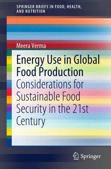 Energy Use Global Food Production: Considerations for Sustainable Security the 21st Century