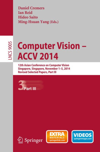 Computer Vision -- ACCV 2014: 12th Asian Conference on Computer Vision, Singapore, Singapore, November 1-5, 2014, Revised Selected Papers, Part III