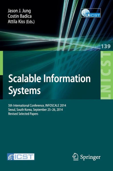 Scalable Information Systems: 5th International Conference, INFOSCALE 2014, Seoul, South Korea, September 25-26, 2014, Revised Selected Papers