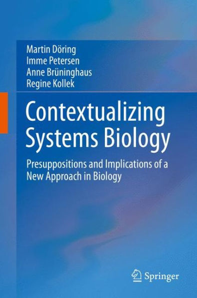 Contextualizing Systems Biology: Presuppositions and Implications of a New Approach in Biology