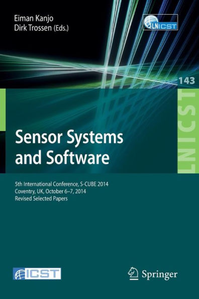 Sensor Systems and Software: 5th International Conference, S-CUBE 2014, Coventry, UK, October 6-7, 2014, Revised Selected Papers