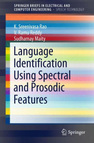 Title: Language Identification Using Spectral and Prosodic Features, Author: K. Sreenivasa Rao