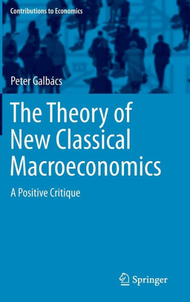 The Theory of New Classical Macroeconomics: A Positive Critique