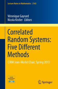 Title: Correlated Random Systems: Five Different Methods: CIRM Jean-MorletChair, Spring 2013, Author: Véronique Gayrard