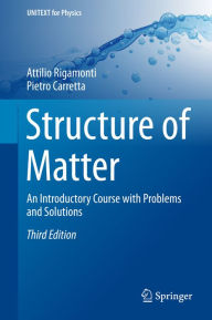 Title: Structure of Matter: An Introductory Course with Problems and Solutions, Author: Attilio Rigamonti