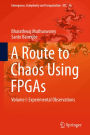 A Route to Chaos Using FPGAs: Volume I: Experimental Observations