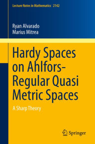 Title: Hardy Spaces on Ahlfors-Regular Quasi Metric Spaces: A Sharp Theory, Author: Ryan Alvarado