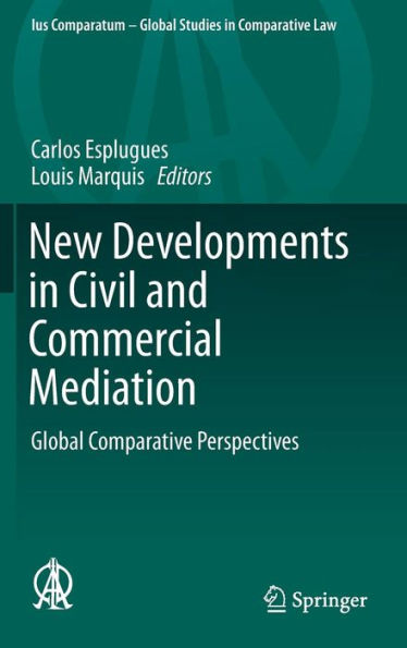 New Developments in Civil and Commercial Mediation: Global Comparative Perspectives