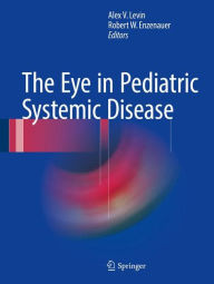 Title: The Eye in Pediatric Systemic Disease, Author: Alex V. Levin