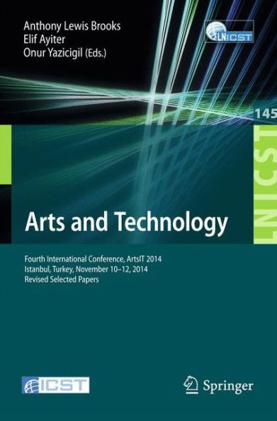 Arts and Technology: Fourth International Conference, ArtsIT 2014, Istanbul, Turkey, November 10-12, 2014, Revised Selected Papers