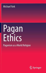 Title: Pagan Ethics: Paganism as a World Religion, Author: Michael York