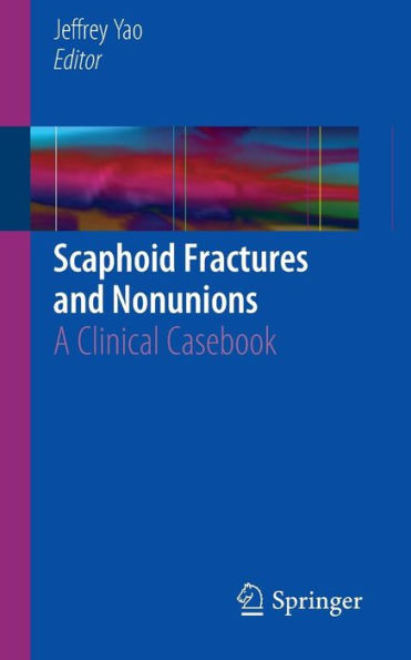 Scaphoid Fractures and Nonunions: A Clinical Casebook