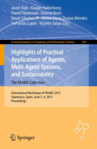 Title: Highlights of Practical Applications of Agents, Multi-Agent Systems, and Sustainability: The PAAMS Collection: International Workshops of PAAMS 2015, Salamanca, Spain, June 3-4, 2015. Proceedings, Author: Javier Bajo
