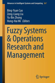 Title: Fuzzy Systems & Operations Research and Management, Author: Bing-Yuan Cao