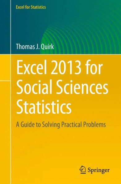 Excel 2013 for Social Sciences Statistics: A Guide to Solving Practical Problems