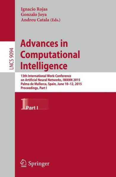 Advances in Computational Intelligence: 13th International Work-Conference on Artificial Neural Networks, IWANN 2015, Palma de Mallorca, Spain, June 10-12, 2015. Proceedings, Part I