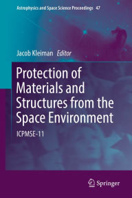 Title: Protection of Materials and Structures from the Space Environment: ICPMSE-11, Author: Jacob Kleiman