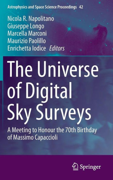 The Universe of Digital Sky Surveys: A Meeting to Honour the 70th Birthday of Massimo Capaccioli