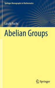 Title: Abelian Groups, Author: Lïszlï Fuchs