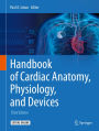 Handbook of Cardiac Anatomy, Physiology, and Devices