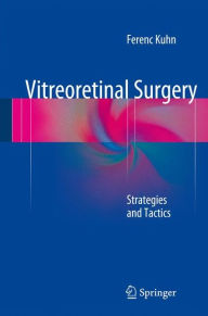 Google google book downloader Vitreoretinal Surgery: Strategies and Tactics (English literature) FB2 PDF DJVU 9783319194783 by Ferenc Kuhn